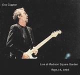 Eric Clapton At Madison Square Garden Images