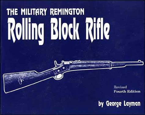 The Military Remington Rolling Block Rifle By George Layman Track Of