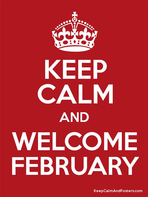 Keep Calm And Welcome February Keep Calm Posters Keep Calm Quotes Me