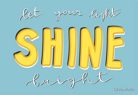 Let Your Light Shine Bright By Olivia Mullin Redbubble