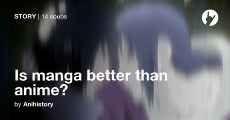Is Manga Better Than Anime Coub