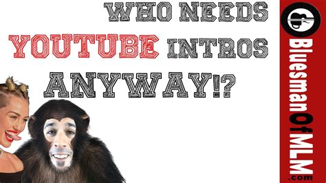 Youtube Intros Why You Need Video Intros Youtube