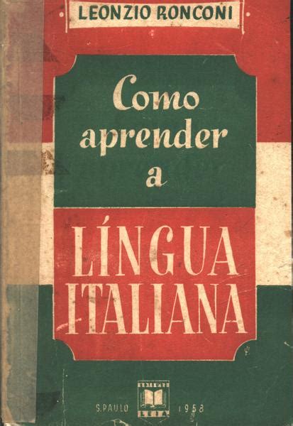 Como Aprender L Ngua Italiana Leonzio Ronconi Tra A Livraria E Sebo