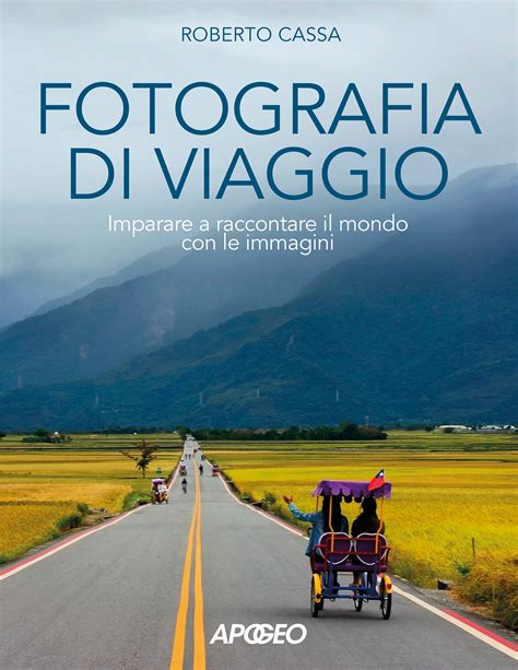 Fotografia di viaggio - Libri Apogeo Editore