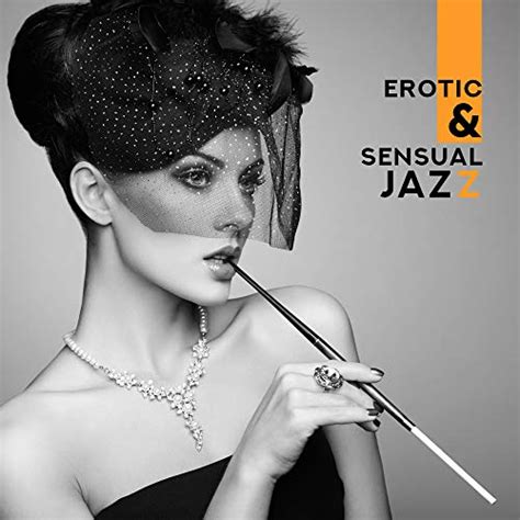 Erotic And Sensual Jazz Perfect Background Relaxing Jazz Music For Intimate Moments By Sexual