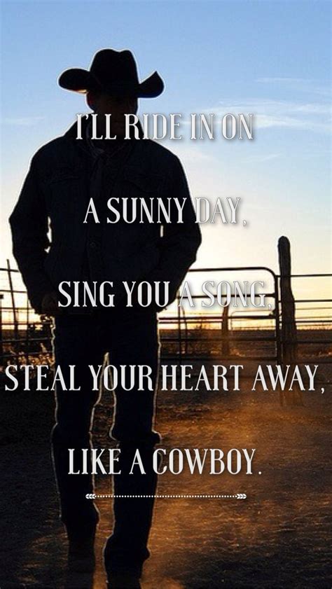 Like A Cowboy Country Music Quotes Country Song Quotes Country