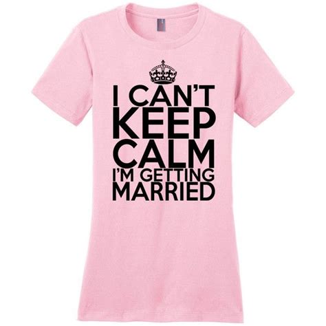 i can t keep calm i m getting married bride shirt wedding shirt wife shirt wedding shirts
