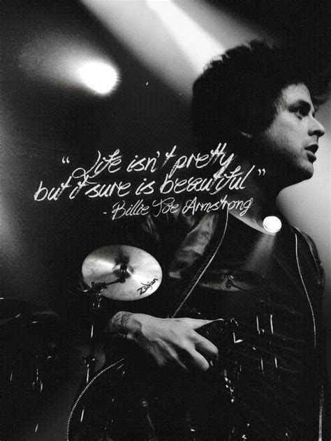 Life Isnt Pretty But It Sure Is Beautiful Billie Joe Armstrong