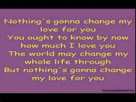 C f nothing's gonna change my love for you g em you ought to know by now how much i love you am g one thing you can be. HQ Nothing's Gonna Change My Love For You - Westlife with ...