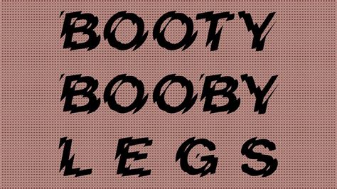 Booty Booby Legs 1 Youtube