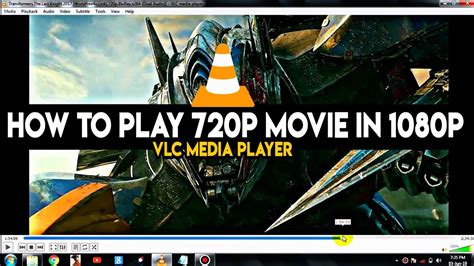 How To Play 720p Movie In 1080p Resolution In Vlc Media Player New