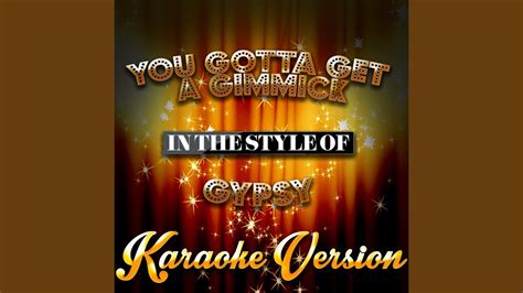 You Gotta Get A Gimmick In The Style Of Gypsy Karaoke Version Youtube
