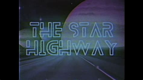 The Star Highway Promotional Video Youtube