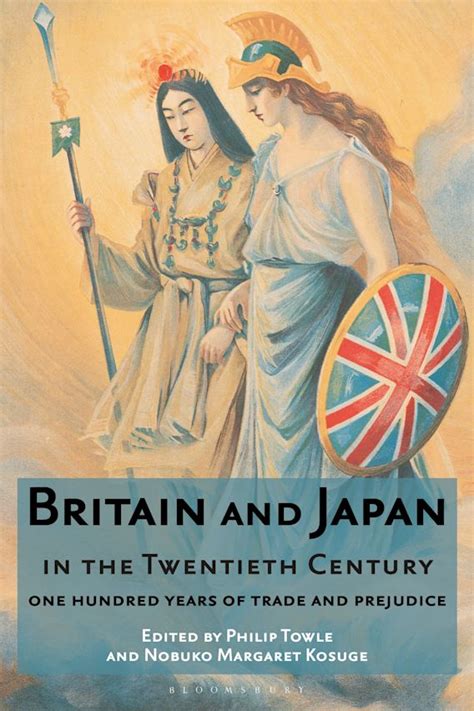 Britain And Japan In The Twentieth Century One Hundred Years Of Trade