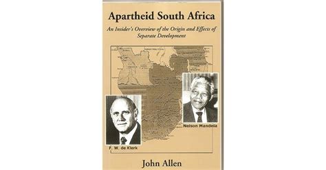 Apartheid South Africa An Insiders Overview Of The Origin And Effects