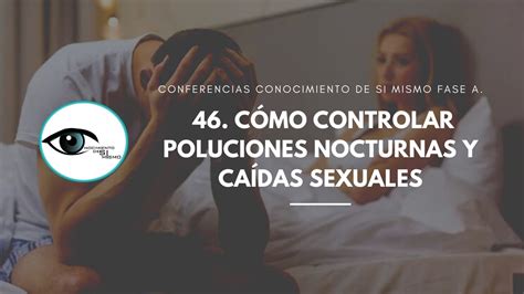 46 CÓmo Controlar Poluciones Nocturnas Y CaÍdas Sexuales Youtube