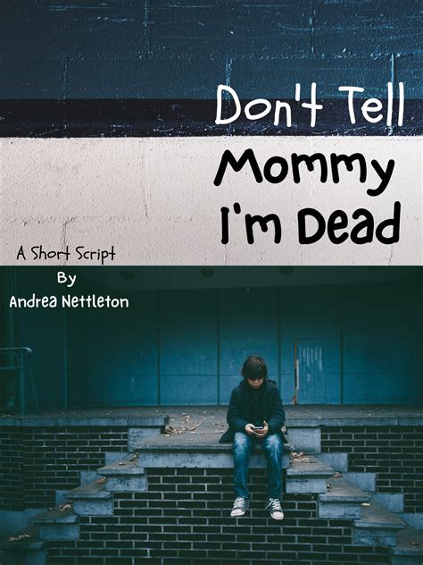 Dont Tell Mommy Im Dead By Andrea Nettleton Script Revolution
