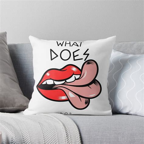 What Does That Mouth Do Throw Pillow For Sale By Clayton2010 Redbubble