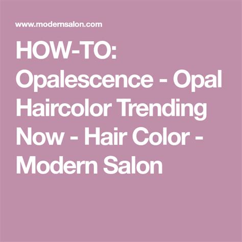 How To Opalescence Opal Haircolor Trending Now Hair Color