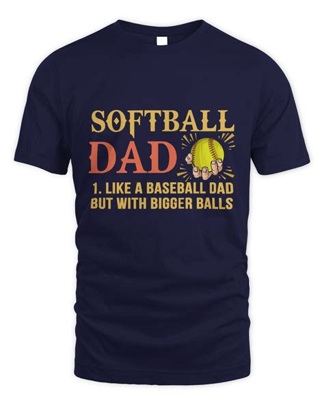 Softball Softball Dad Like A Baseball Dad But With Bigger Balls Version 02 Passion For Sports