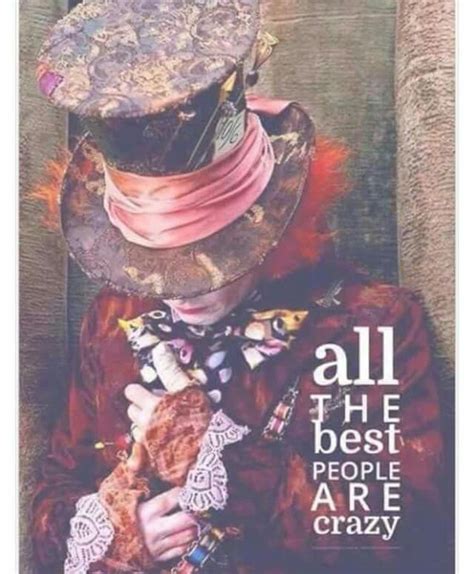 All The Best People Are Crazy Alice And Wonderland