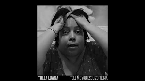 Tulla Luana Tell Me You Esquizofrenia Áudio Youtube