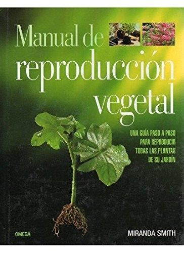 · Manual De Reproducción Vegetal Una Guía Paso A Paso Para Reproducir