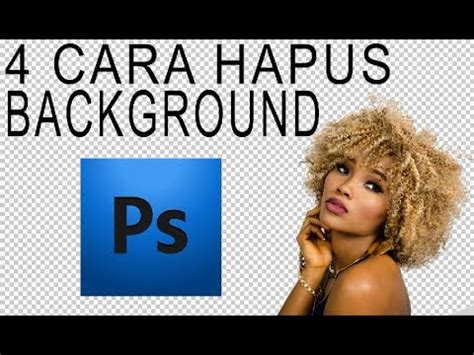 Cara Hapus Background Foto Pada Photoshop Youtube