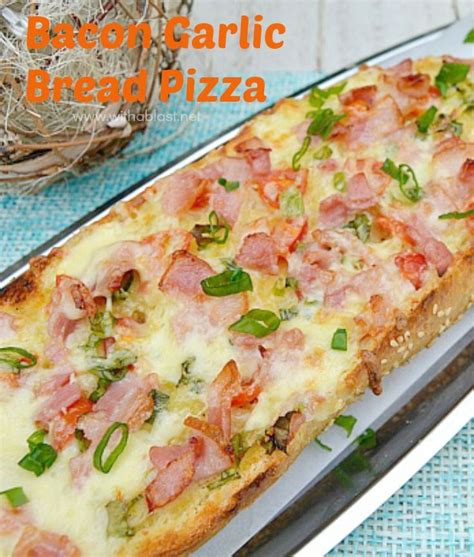 With A Blast Bacon Garlic Bread Pizza Garlic Bread Pizza Recipes