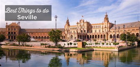 Visit Seville Top 21 Things To Do And Must See Attractions Spain Travel