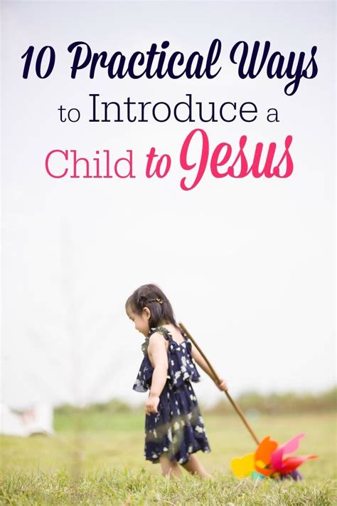 10 Practical Ways To Introduce A Child To Jesus Kids Faith Teaching