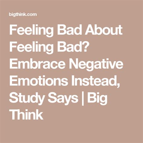 Feeling Bad About Feeling Bad Embrace Negative Emotions Instead Study