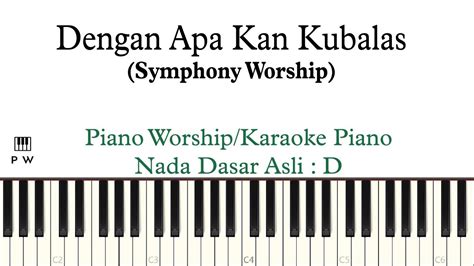 Chord dengan apa kan kubalas. (D) Symphony Worship Dengan Apa Kan Kubalas Karaoke Piano ...