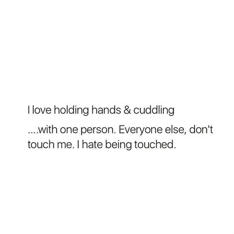 I Dont Like Being Touched At All Unless Its People Im Comfortable