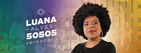 Destaque Nacional Luana Alves Filha De Edwaldo é Eleita Vereadora De