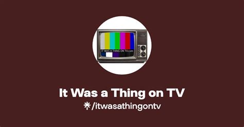 It Was A Thing On Tv Instagram Facebook Twitch Linktree