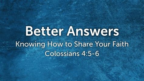 Colossians 45 6 Better Answers Logos Sermons