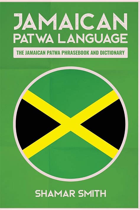 Jamaican Patwa Language The Jamaican Patwa Phrasebook And Dictionary