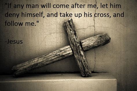 Jesus Quote Matthew 1624 Take Up Your Cross Reminds Me Of The Song