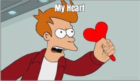 My Heart Meme Generator