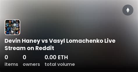 Devin Haney Vs Vasyl Lomachenko Live Stream On Reddit Collection