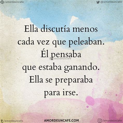 Ella Discutía Menos Cada Vez Que Peleaban Él Pensaba Que Estaba