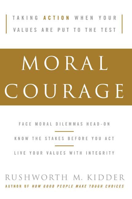 Moral Courage By Rushworth M Kidder Book Read Online