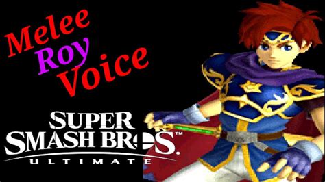 Melee Roy Voice Super Smash Bros Ultimate Mod Youtube
