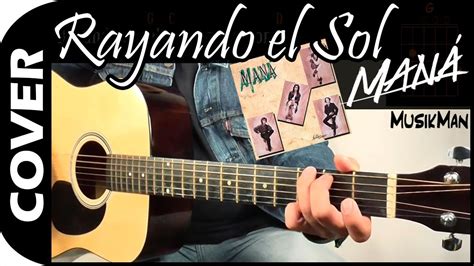 Rayando El Sol 🌞 Maná Guitarra Musikman 036 Acordes Chordify