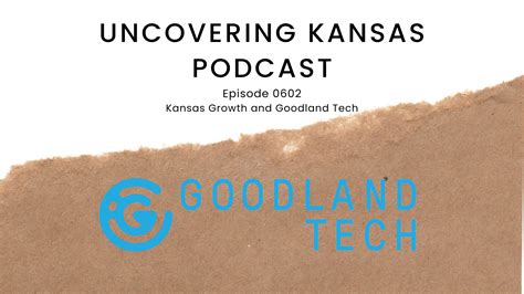 Ben Coumerilh From Goodland Tech Joins The Uncovering Kansas Podcast