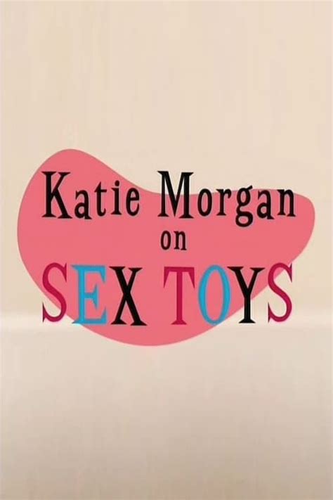 Ver Katie Morgan On Sex Toys 2007 Sub Español Gratis Coinpani