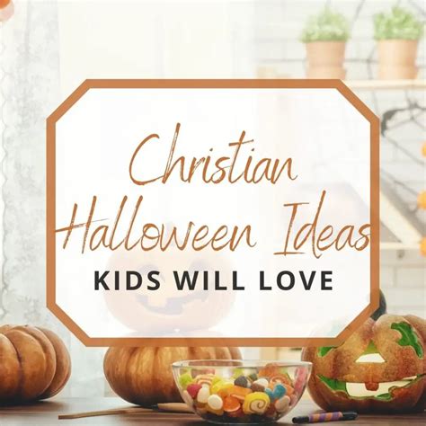 22 Christian Halloween Ideas The Kids Will Surely Love