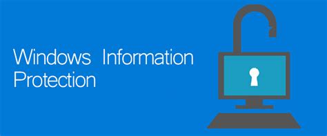 What Is It Windows Information Protection Expert Guide