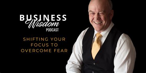Shifting Your Focus To Overcome Fear Enever Group